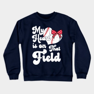 funny My Heart is on That Field softball baseball mom dad Softball Lover , Softball Mom Crewneck Sweatshirt